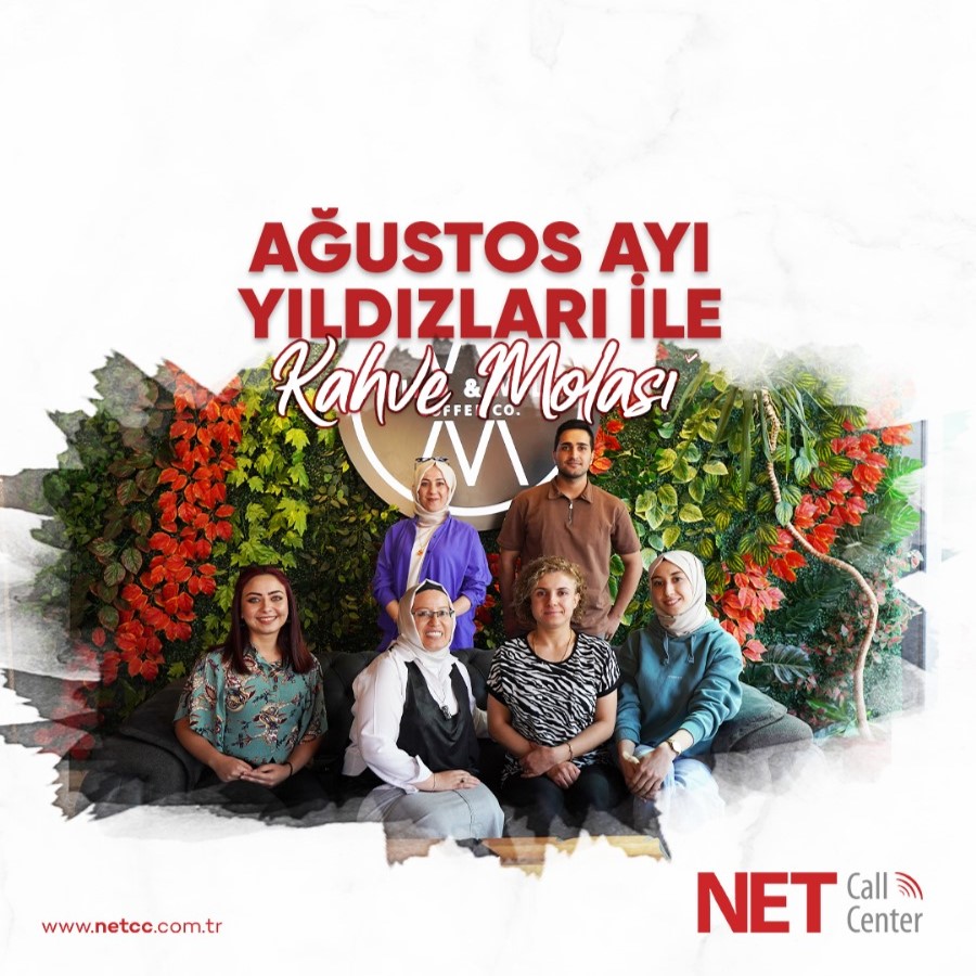 Net Call Center - Ağustos Ayı Yıldızlarımız ile Kahve Molası