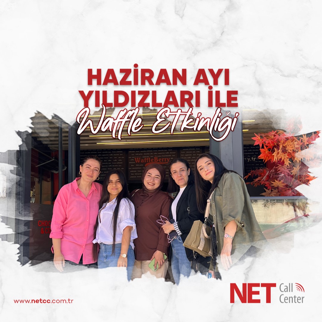 Net Call Center - Haziran Ayı Yıldızlarımızla Waffle Etkinliği