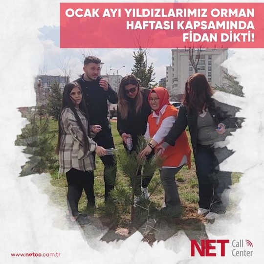 Net Call Center - Ocak Ayı Yıldızlarımız Orman Haftası Kapsamında Fidan Dikti!